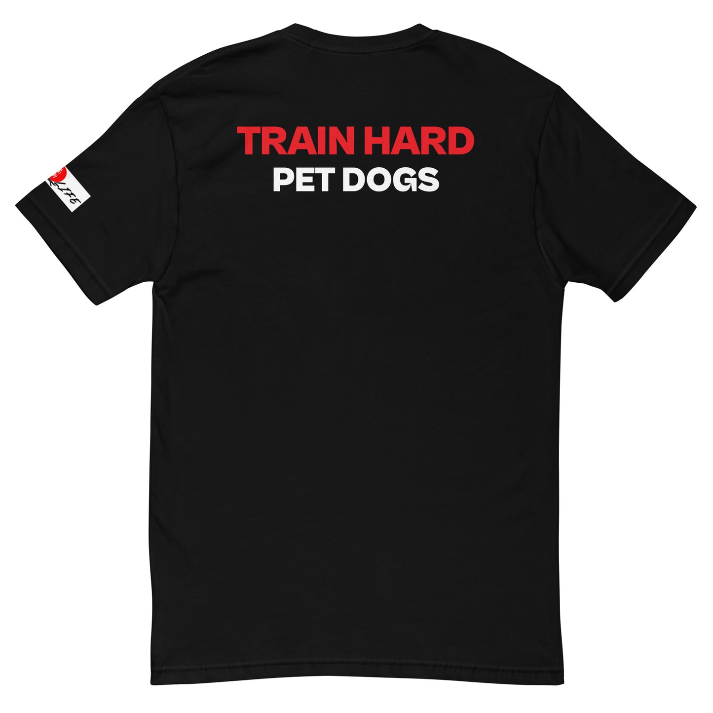 TRAIN HARD PET DOGS T-shirt