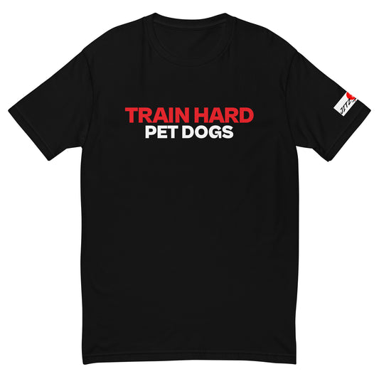 TRAIN HARD PET DOGS T-shirt