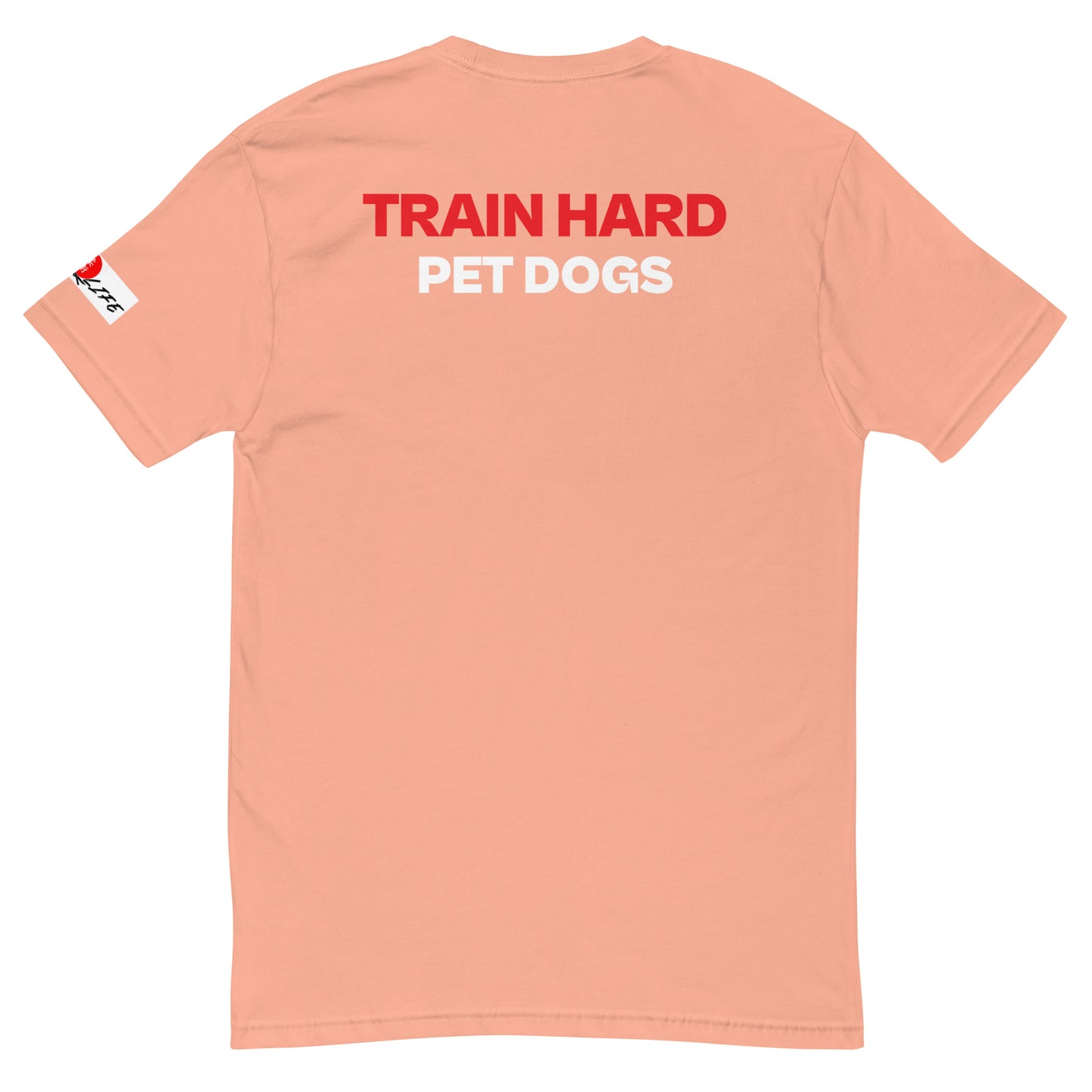 TRAIN HARD PET DOGS T-shirt