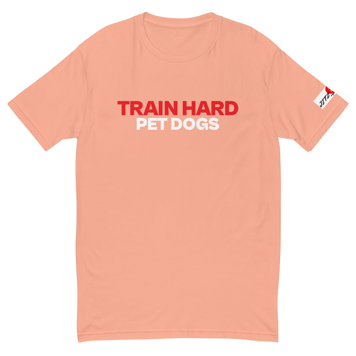 TRAIN HARD PET DOGS T-shirt