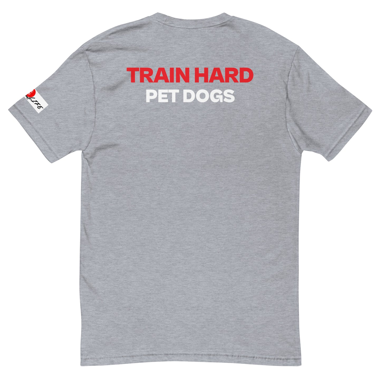 TRAIN HARD PET DOGS T-shirt