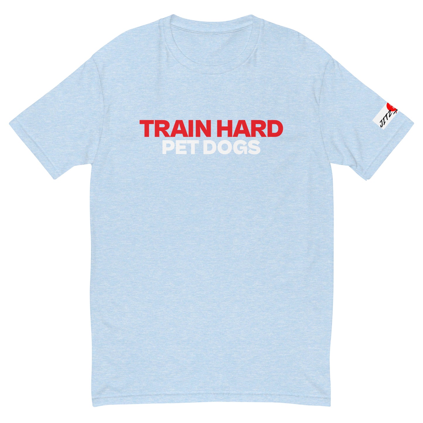 TRAIN HARD PET DOGS T-shirt