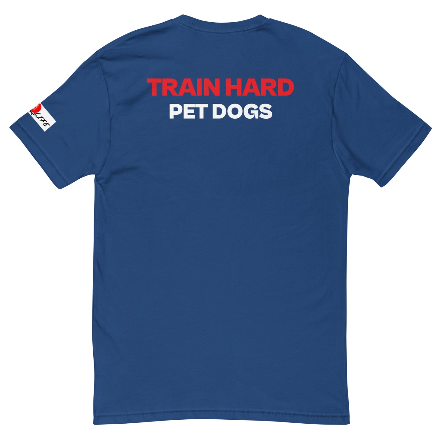 TRAIN HARD PET DOGS T-shirt