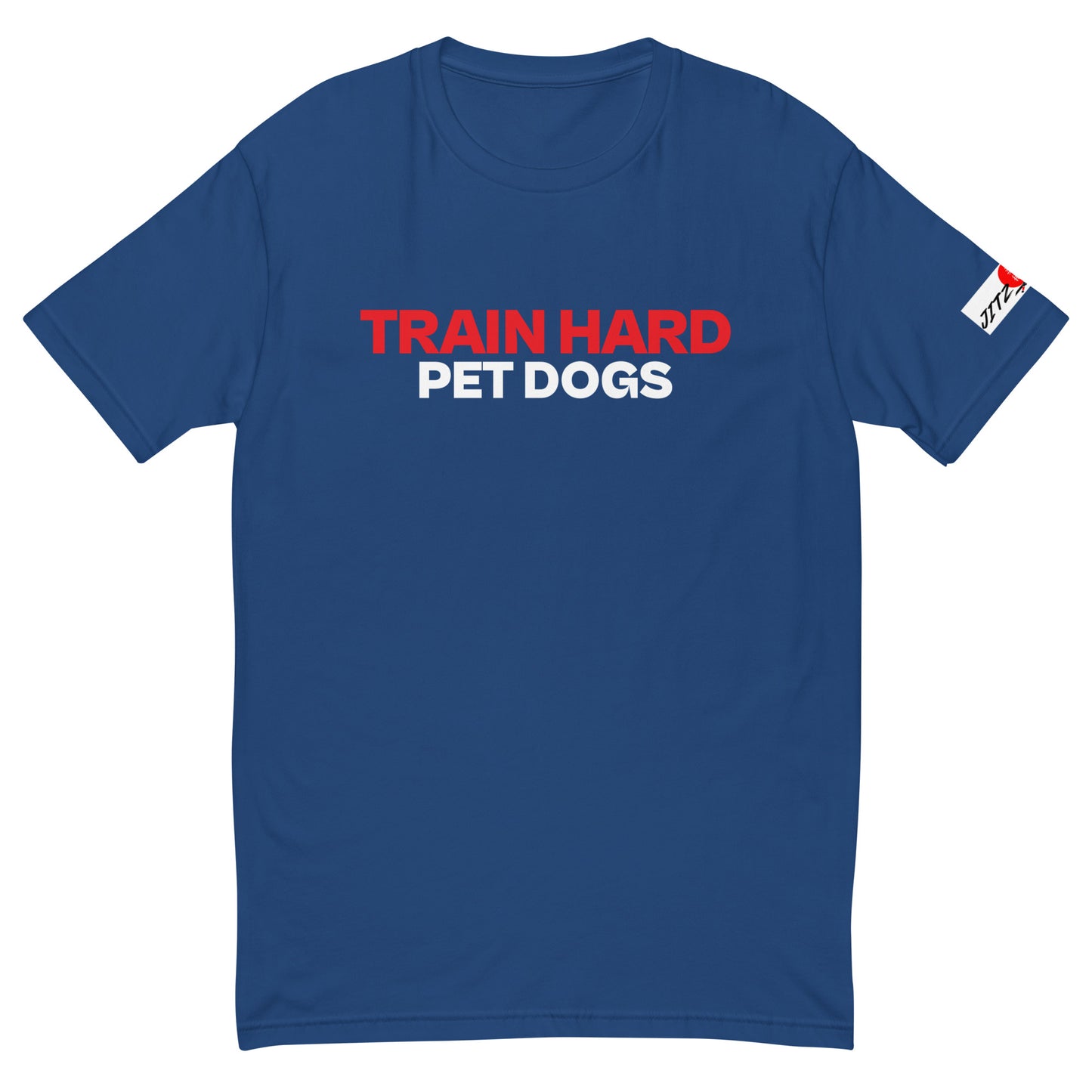 TRAIN HARD PET DOGS T-shirt